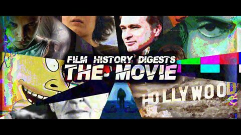 FILM HISTORY DIGESTS: THE MOVIE