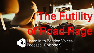 The futility of road rage - Episode 9