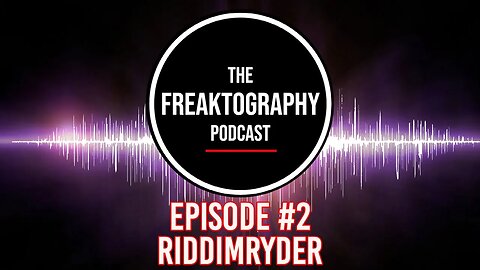 Episode #2 With RiddimRyder - All Access The Freaktography Podcast