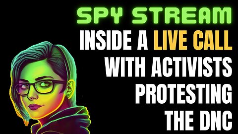 The Cult #229: SPY STREAM Far left activists plan to protest the DNC, with terrorist Bill Ayers