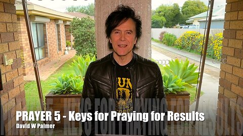 PRAYER 5, "Keys for Praying for Results" - David W Palmer