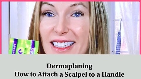 DERMAPLANING How to Attach a Scalpel to a Handle