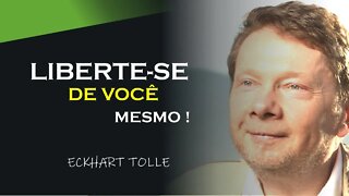 LIBERTE SE DE VOCÊ, ECKHART TOLLE DUBLADO