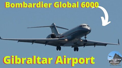 Bombardier Global 6000 from EWR Lands at Gibraltar