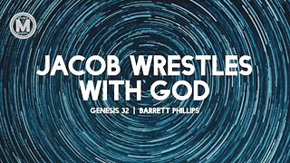 Jacob Wrestles With God | Genesis 32 | Barrett Phillips