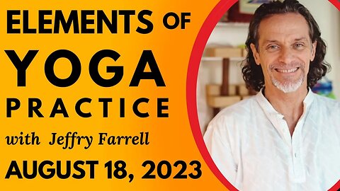 Elements of Yoga Practice // 8-18-2023 // Group Yoga Session with Jeffry Farrell