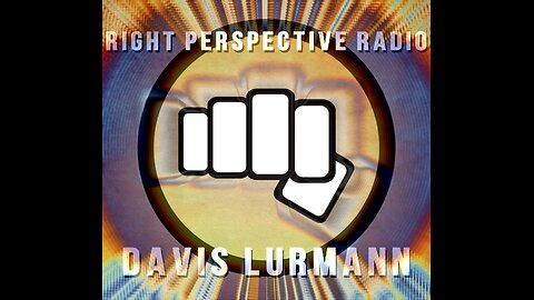 Right Perspective Radio with Davis Lurmann #080 01-Aug-2024