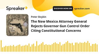 The New Mexico Attorney General Rejects Governor Gun Control Order Citing Constitutional Concerns