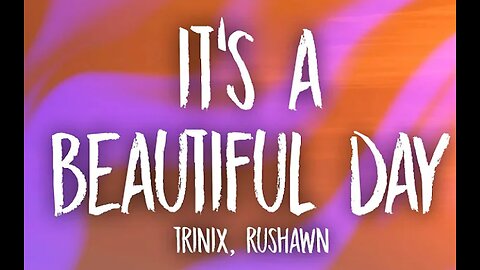 🎶 TRINIX x Rushawn - It’s A Beautiful Day (Lyrics) 🎶 #trending #trend #viral #viralvideo