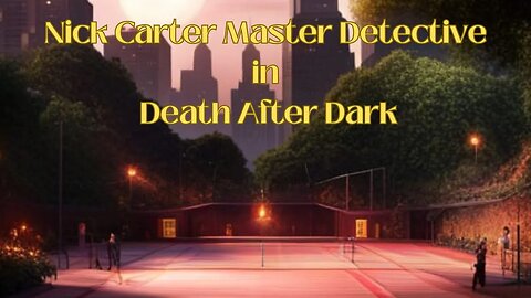 Nick Carter Master Detective In Death After Dark