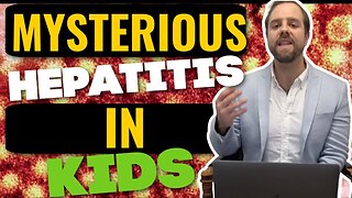 Mysterious Hepatitis Cases Of Unknown Cause In Children | Adenovirus? Covid? Vaccine?