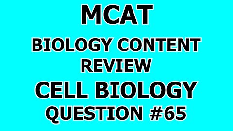 MCAT Biology Content Review Cell Biology Question #65