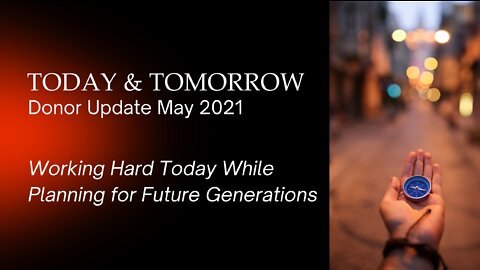 Today and Tomorrow: May 2021 Donor Update