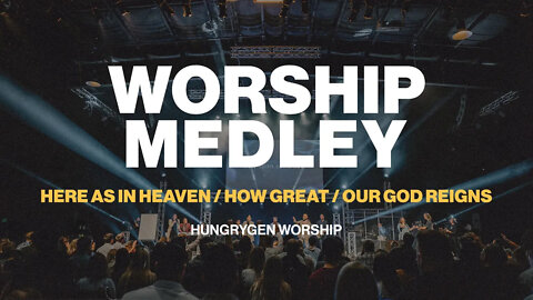 Worship Medley @HungryGen Worship - Topic @HungryGen Worship