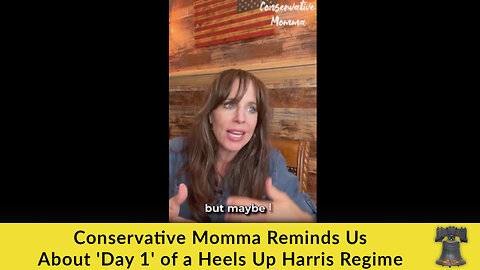 Conservative Momma Reminds Us About 'Day 1' of a Heels Up Harris Regime