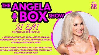 The Angela Box Show - 7.29.24 - The Olympics Opening Ceremony Was 100% Satanic and Openly Mocked God