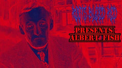 Roots Bleed Red presents: [Albert Fish]