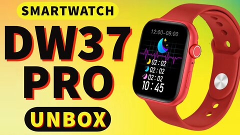 DW37 PRO smartwatch unbox