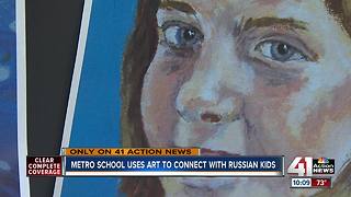 Metro school uses art to connect with Russian kids