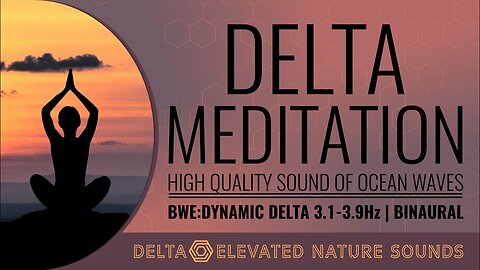 Delta Meditation with HQ Sound of Ocean Waves BWE Dynamic Delta 3.1-3.9Hz Binaural