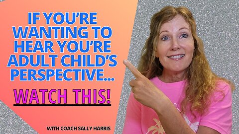 If You're Wanting to Hear Your Adult Child's Perspective... WATCH THIS!