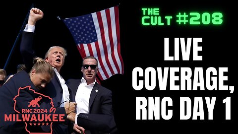 The Cult #208: Live Coverage of the RNC, Day 1, Donald Trump's VP announcement and more