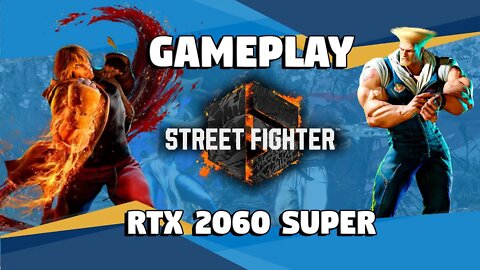 STREET FIGHTER 6: GAMEPLAY RTX 2060 SUPER