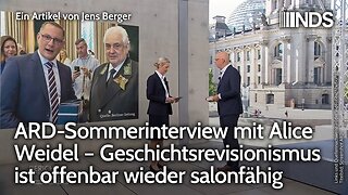 ARD-Sommerinterview mit Alice Weidel – Geschichtsrevisionismus ist offenbar wieder salonfähig | NDS