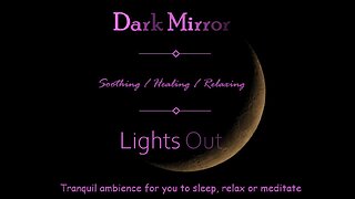 Dark Mirror - #1 Soothing ASMR Ambience | Sleep | Rest | Meditate