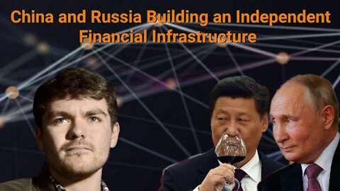 Nick Fuentes || China and Russia Building an Independent Financial Infrastructure