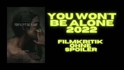 You won't be alone 2022 - Filmkritik (ohne Spoiler)
