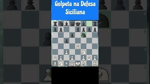 GOLPE NA DEFESA SICILIANA - SICILIAN DEFENSE TRAP