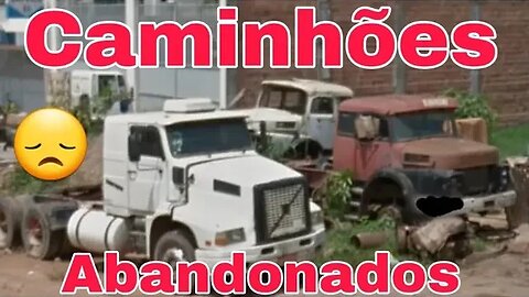 Caminhões Abandonados Parte 179