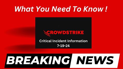 CrowdStrike's Critical Incident - What You Need To Know!