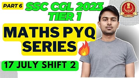 (Part 6) Maths Solutions SSC CGL 2023 Tier 1 (17 Jul Shift 2) | MEWS Maths #ssc #maths #pyq