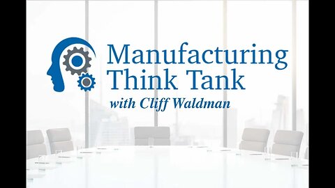 Manufacturing Think Tank With Cliff Waldman