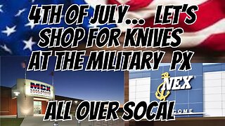 4TH OF JULY WEEKEND LETS CHECK OUT THE KNIVES FOR SALE AT MILITARY BASES AND VISIT FERRUM FORGE