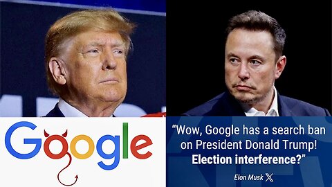 Google Blocks Trump Auto-Complete Search Results - Elon Musk Says It's Crazy & Election Interference