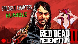 (VTUBER) - Coast Chan Friday - Red Dead Redemption 2 FINAL - Rumble