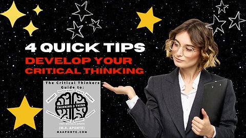 4 Quick Tips To Develop YOUR Critical Thinking
