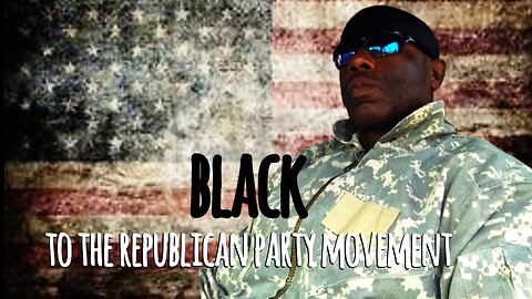 BLACK TO THE REPUBLICAN PARTY MOVEMENT