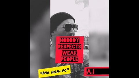 MR. NON-PC - Nobody Respects Weak People