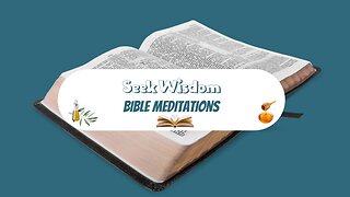 Seek Wisdom | James 1:5 | Bible Meditation