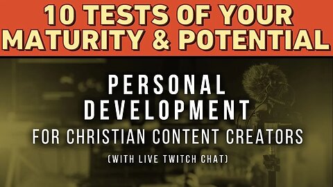 Mature & Effective: 10 Tests of Christian Maturity for Content Creators (and Everyone Else)