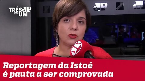 #VeraMagalhães: Reportagem da Istoé traz pouca novidade, mas gera pauta para buscar comprovações