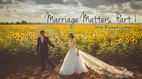 Marriage Matters, with Rachael Carman - Part 1