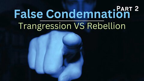 Living Under False Condemnation: A Covenant Relationship (Part 2)