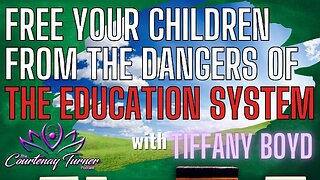Ep. 287: Free Your Children from The Dangers of The Education System w/ Tiffany Boyd