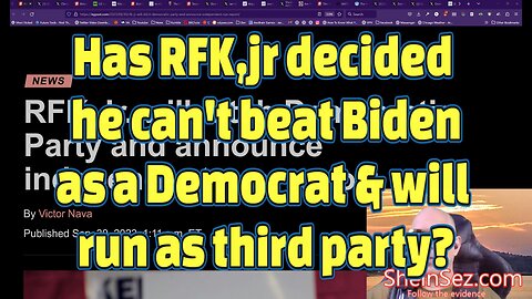 Has RFK,jr decided he can't beat Biden as a Democrat & will run as third party?-SheinSez 308