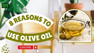 8 Reasons to Use Olive Oil